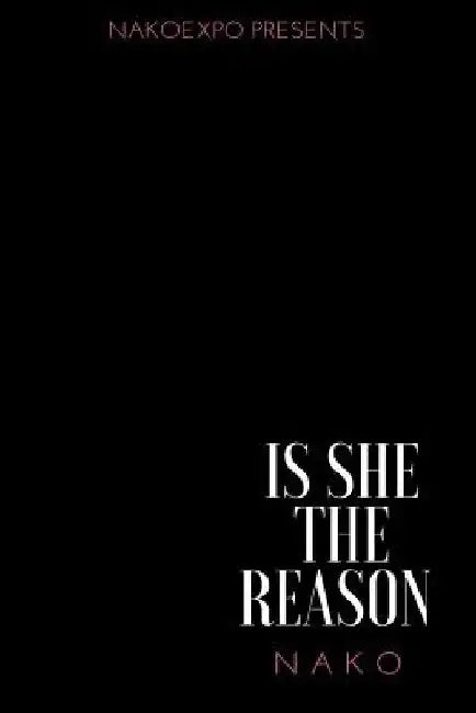 Is She The Reason by Nako