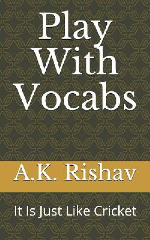 Play with Vocabs: It Is Just Like Cricket  by R. Agrawal