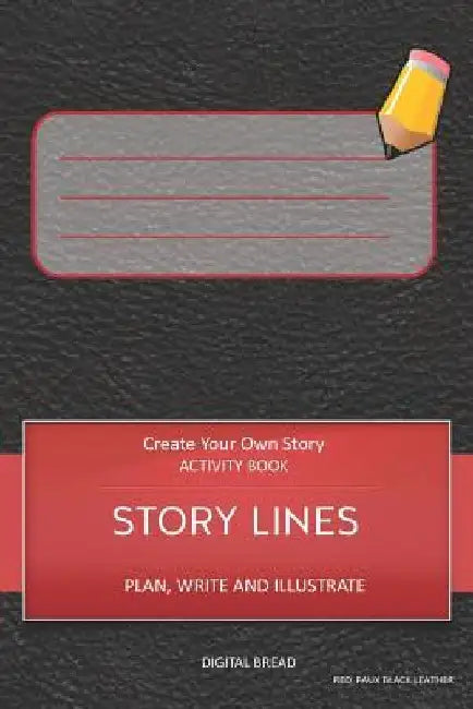 Story Lines - Create Your Own Story Activity Book, Plan Write and Illustrate: Unleash Your Imagination, Write Your Own Story, Create Your Own Adventur by Digital Bread