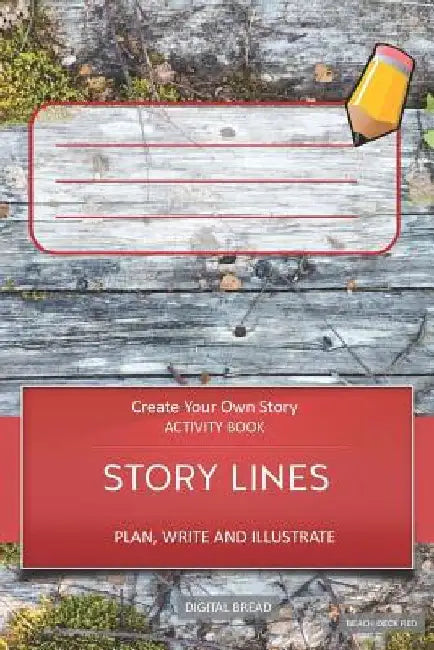 Story Lines - Create Your Own Story Activity Book, Plan Write and Illustrate: Unleash Your Imagination, Write Your Own Story, Create Your Own Adventur by Digital Bread