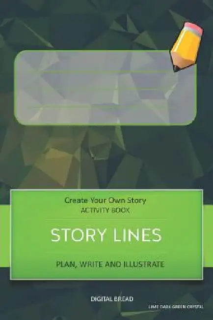 Story Lines - Create Your Own Story Activity Book, Plan Write and Illustrate: Unleash Your Imagination, Write Your Own Story, Create Your Own Adventur by Digital Bread