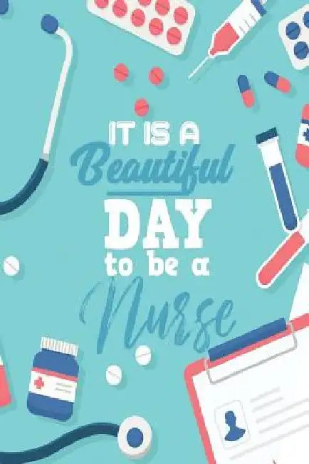 It It a Beautiful Day to Be a Nurse by Michelle's Notebook