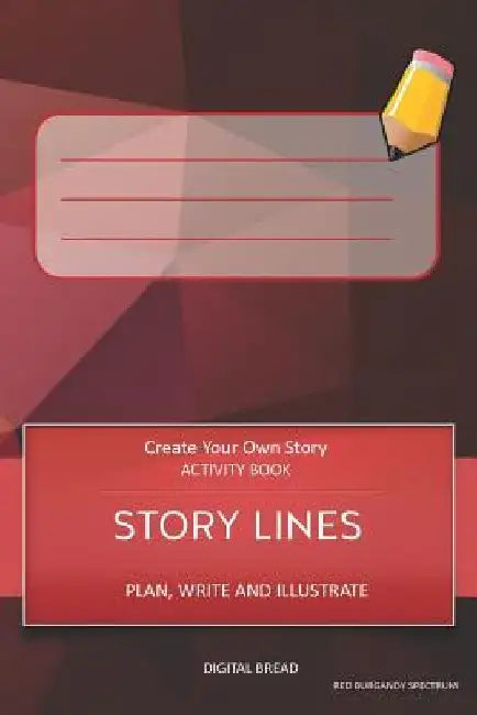 Story Lines - Create Your Own Story Activity Book, Plan Write and Illustrate: Unleash Your Imagination, Write Your Own Story, Create Your Own Adventur by Digital Bread