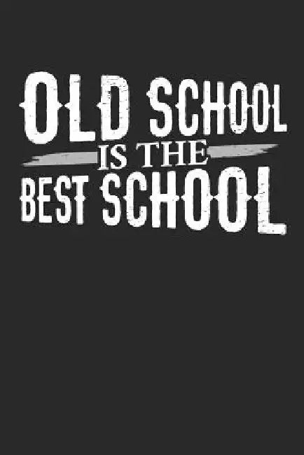 Old School Is the Best School by Gold Wings Journals