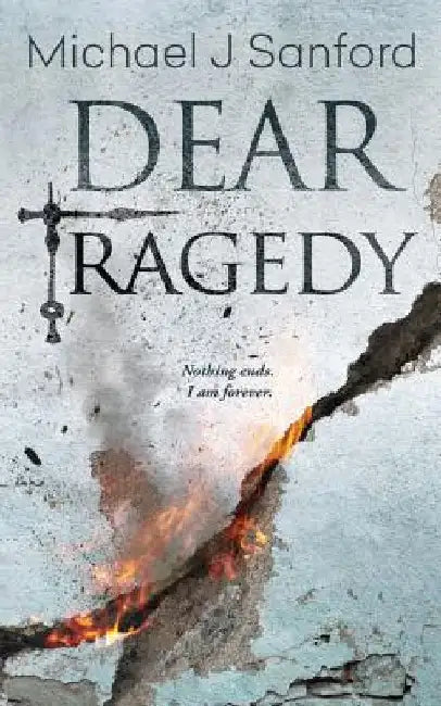 Dear Tragedy: A Dark Supernatural Thriller by Michael J. Sanford