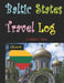 Baltic States Travel Log: Come See Estonia and Tallinn, Latvia and Riga, and Lithuania and Vilnius. Proud Independent Nations. by William E. Cullen