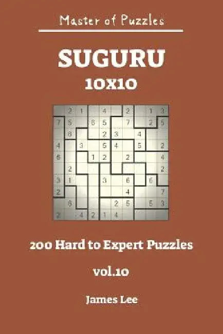 Master of Puzzles - Suguru 200 Hard to Expert 10x10 Vol.10 by James Lee