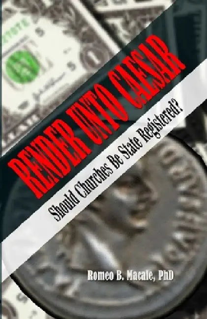 Render unto Caesar: Should Churches Be State Registered? by Romeo B. Macale