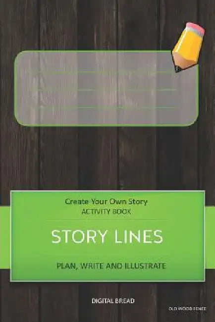 Story Lines - Create Your Own Story Activity Book, Plan Write and Illustrate: Unleash Your Imagination, Write Your Own Story, Create Your Own Adventur by Digital Bread