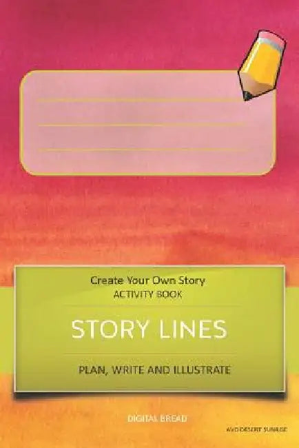 Story Lines - Create Your Own Story Activity Book, Plan Write and Illustrate: Unleash Your Imagination, Write Your Own Story, Create Your Own Adventur by Digital Bread