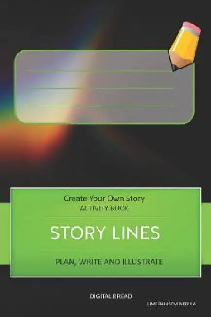 Story Lines - Create Your Own Story Activity Book, Plan Write and Illustrate: Unleash Your Imagination, Write Your Own Story, Create Your Own Adventur by Digital Bread