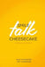 Smile Talk Cheesecake: How to Master Any Language by Michael Mischkot