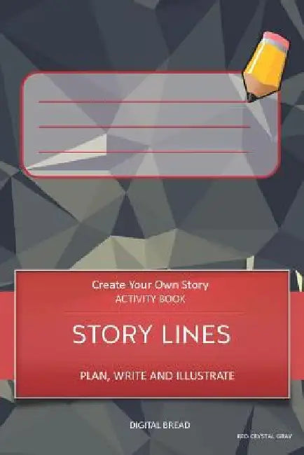 Story Lines - Create Your Own Story Activity Book, Plan Write and Illustrate: Unleash Your Imagination, Write Your Own Story, Create Your Own Adventur by Digital Bread