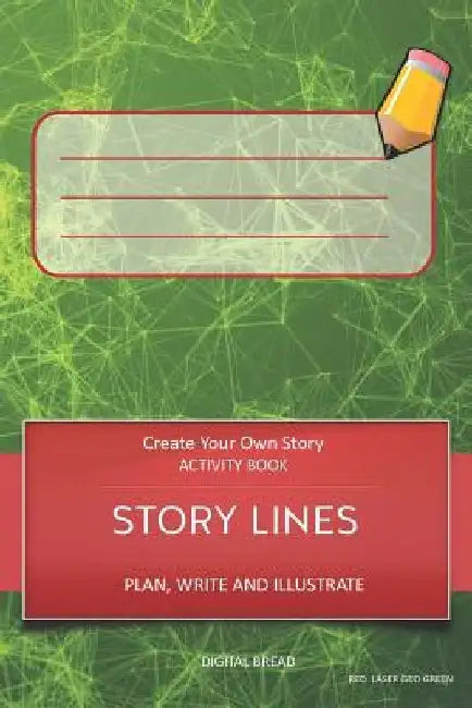 Story Lines - Create Your Own Story Activity Book, Plan Write and Illustrate: Unleash Your Imagination, Write Your Own Story, Create Your Own Adventur by Digital Bread