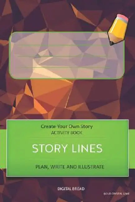 Story Lines - Create Your Own Story Activity Book, Plan Write and Illustrate: Unleash Your Imagination, Write Your Own Story, Create Your Own Adventur by Digital Bread