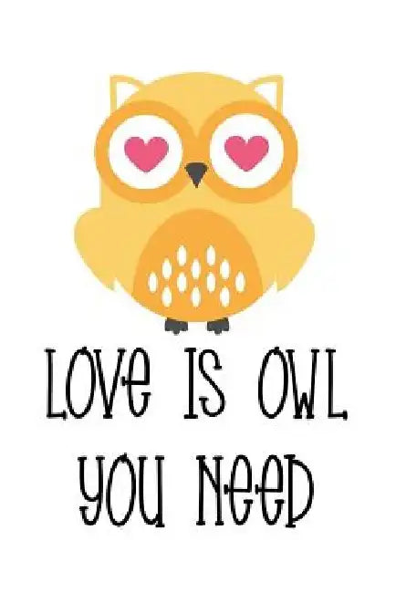 Love Is Owl You Need by John Paxwell