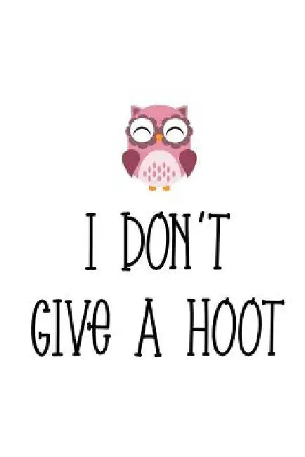 I Don't Give a Hoot by John Paxwell