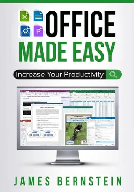 Office Made Easy: Increase Your Productivity by James Bernstein
