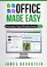 Office Made Easy: Increase Your Productivity by James Bernstein