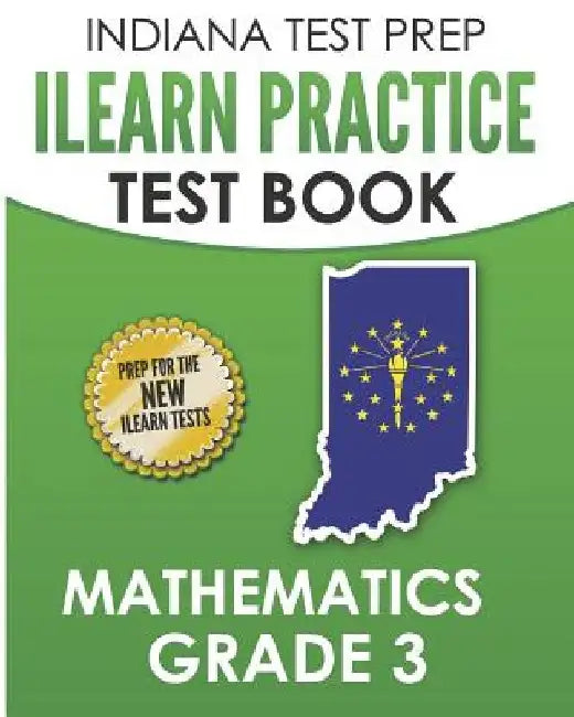 INDIANA TEST PREP ILEARN Practice Test Book Grade 3: Preparation for the ILEARN Mathematics Assessments by I. Hawas