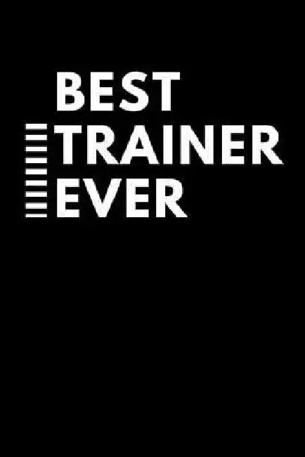 Best Trainer Ever: Best Tutor Ever by Giftfulnest Journaling
