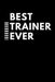 Best Trainer Ever: Best Tutor Ever by Giftfulnest Journaling