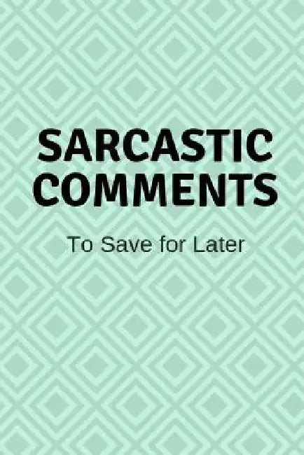 Sarcastic Comments by Lennea Truesdell