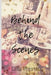 Behind the Scenes by Elisa Preston