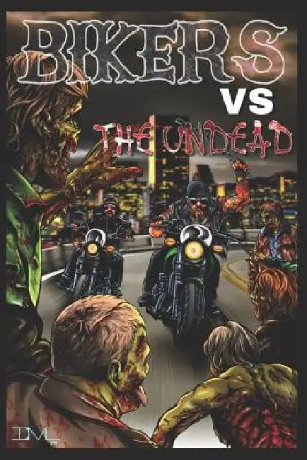 Bikers Vs the Undead by Deadman