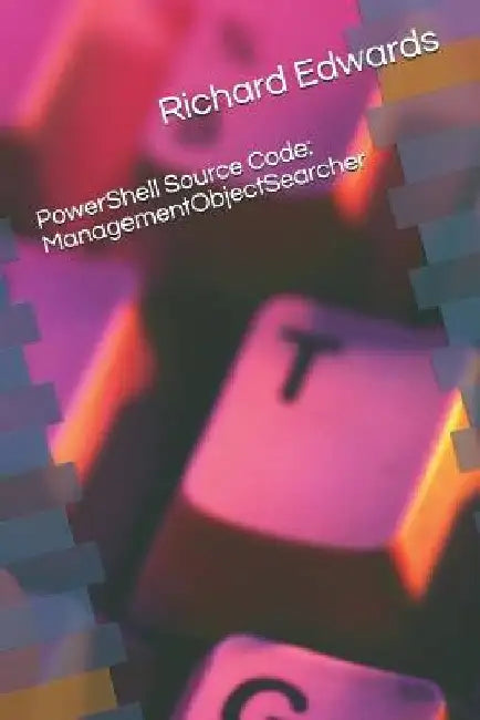 Powershell Source Code: Managementobjectsearcher by Richard Edwards