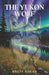 The Yukon Wolf by Brett Roehr