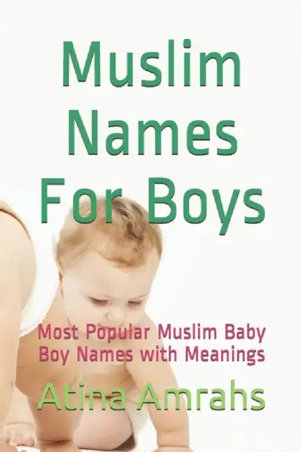 Muslim Names for Boys: Most Popular Muslim Baby Boy Names with Meanings by Amrahs, Atina