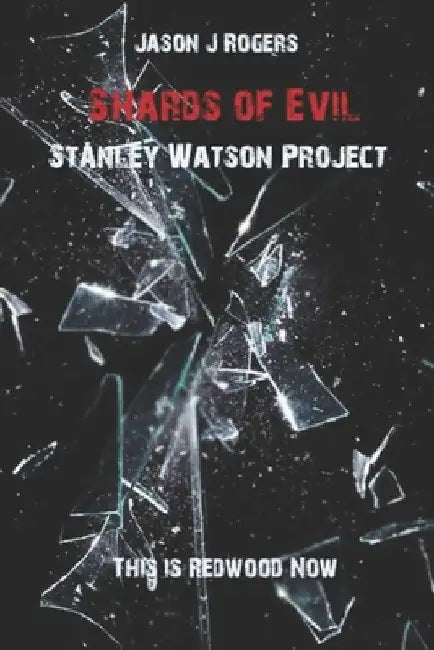 Shards of Evil: Stanley Watson Project by Jason J. Rogers