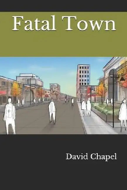 Fatal Town by David Chapel