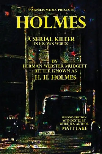 Holmes: A Serial Killer in His Own Words by H. H. Holmes