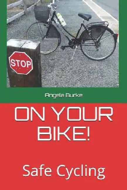 On Your Bike !: Safe Cycling by Angela Burke