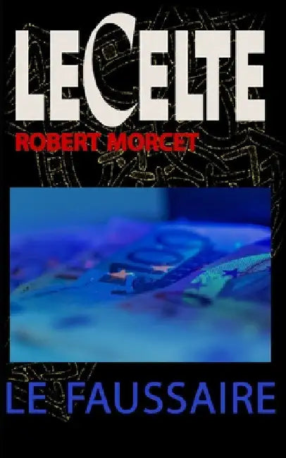 Le Faussaire by Morcet, Robert