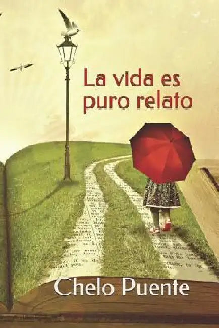 La Vida Es Puro Relato by Calvo, Jos