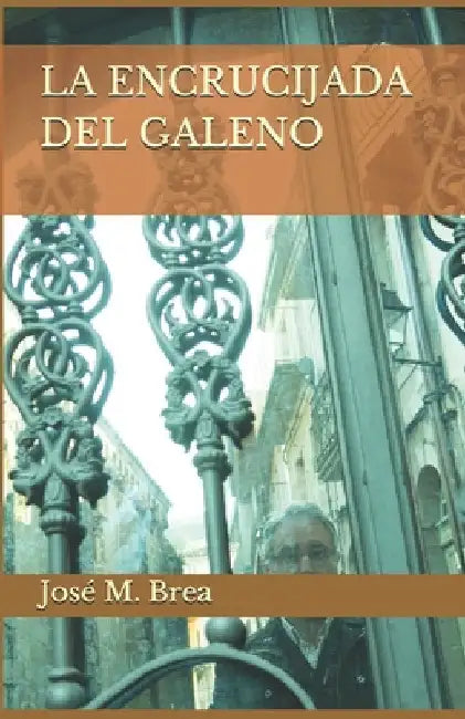 La Encrucijada del Galeno by Brea Feijoo, José M.