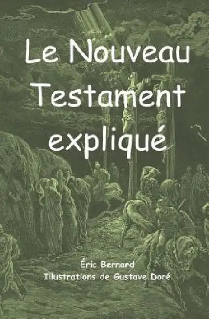 Le Nouveau Testament expliqué by Bernard, Eric