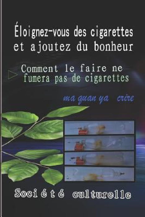Éloignez-Vous Des Cigarettes Et Ajoutez Du Bonheur by Ma Quan Ya Societe Culturelle