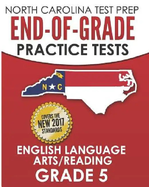 NORTH CAROLINA TEST PREP End-of-Grade Practice Tests English Language Arts/Reading Grade 5: Preparation for the End-of-Grade ELA/Reading Tests by E. Hawas
