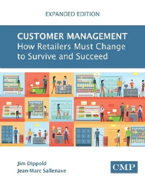 Customer Management (Expanded Edition): How Retailers Must Change to Survive and Succeed by Jean-Marc Sallenave