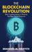 The Blockchain Revolution: How Cryptocurrency Is Shaping the New Digital Economy by Branden M. Griffith