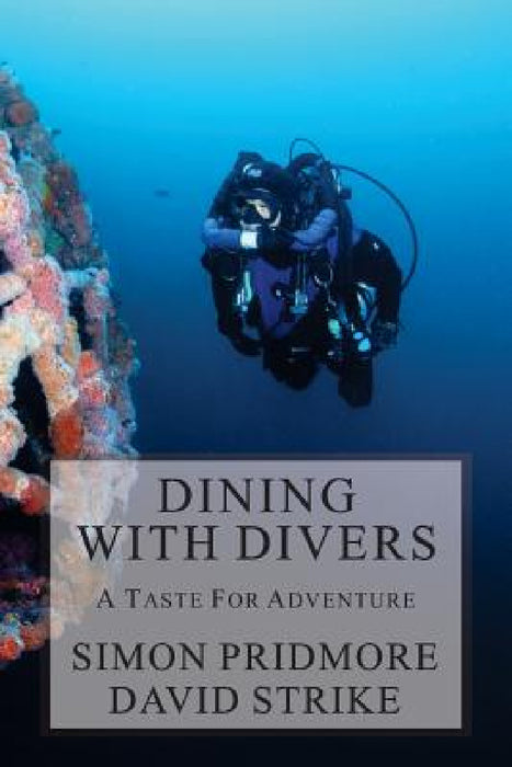 Dining with Divers: A Taste for Adventure by Simon Pridmore, David Strike