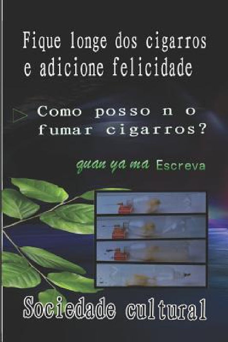 Fique Longe DOS Cigarros E Adicione Felicidade by Ma Uan Ya Sociedade Cultural