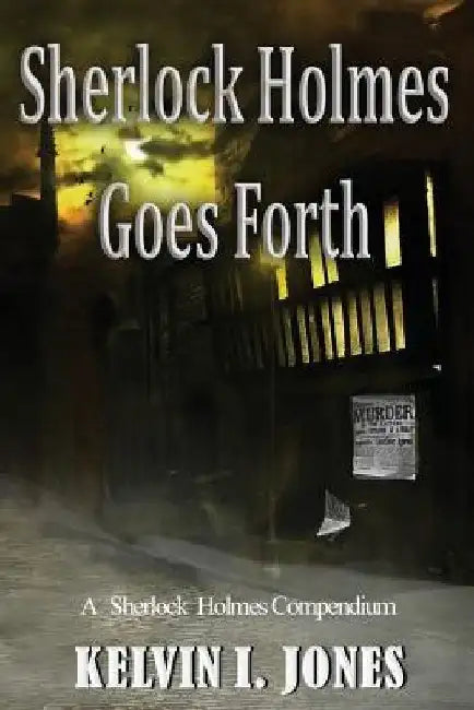 Sherlock Holmes Goes Forth by Kelvin I. Jones