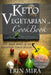 Keto Vegetarian Cookbook: 30 days meal plan, breakfast, lunch, dinner, 90 recipes with nutritional value by Erin Mira