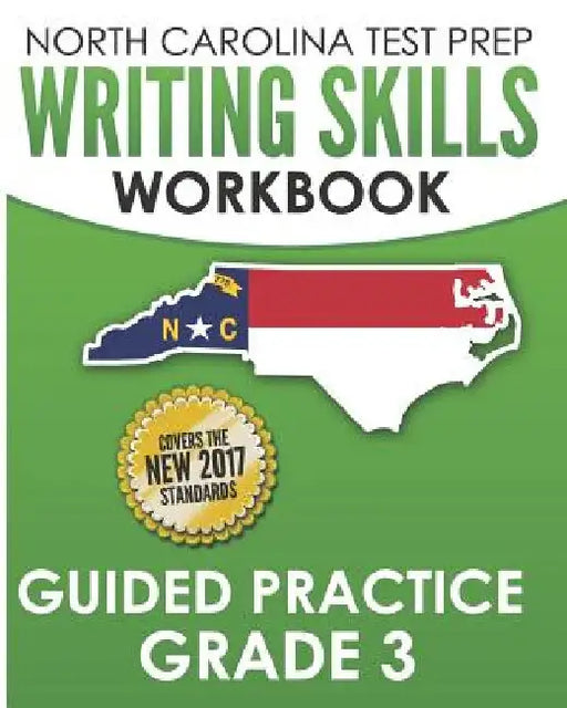 NORTH CAROLINA TEST PREP Writing Skills Workbook Guided Practice Grade 3: Develops the Writing Skills in North Carolina's English Language Arts Standa by E. Hawas