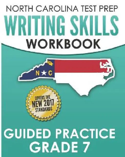 NORTH CAROLINA TEST PREP Writing Skills Workbook Guided Practice Grade 7: Develops the Writing Skills in North Carolina's English Language Arts Standa by E. Hawas